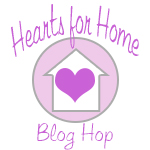 Hearts for Home Blog Hop