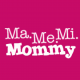 Ma.Me.Mi.Mommy